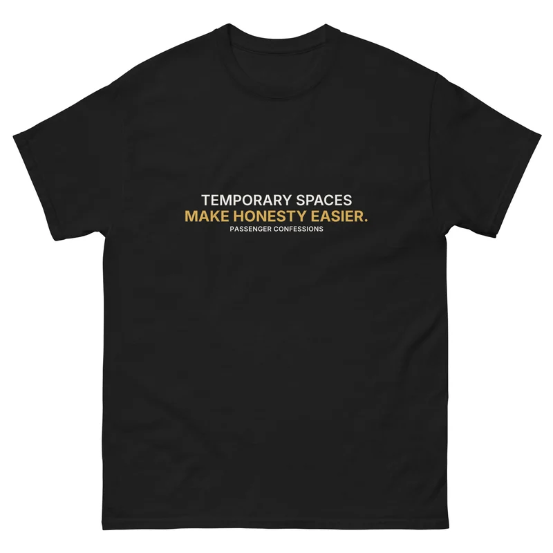 Temporary Spaces Make Honesty Easier tee