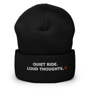 “Quiet Ride. Loud Thoughts.” Cuffed Beanie